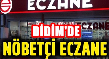 Didim'de nöbetçi eczaneler