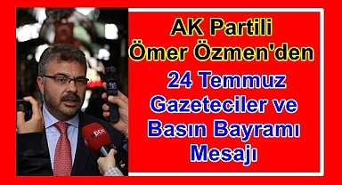 AK Partili Özmen'den 24 Temmuz Mesajı