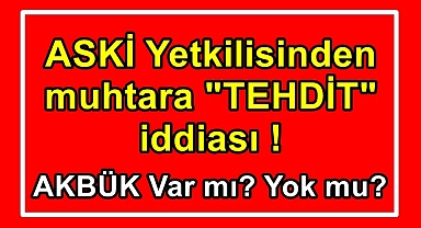 ASKİ Yetkilisinden muhtara