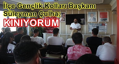 CHP Didim ilçe gençlik kolları başkanı olarak kınıyorum.