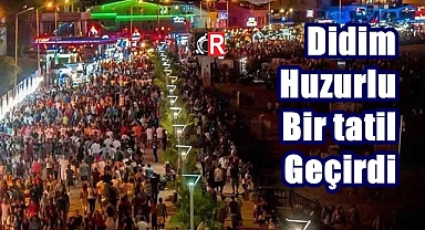 Didim huzurlu bir tatil geçirdi