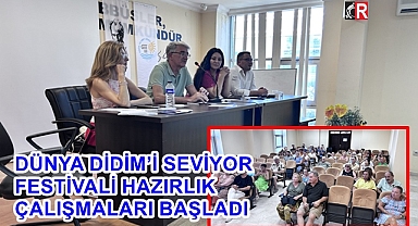 DÜNYA DİDİM'İ SEVİYOR FESTİVALİ HAZIRLIK ÇALIŞMALARI BAŞLADI