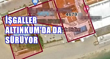 İŞGALLER ALTINKUMDA'DA SÜRÜYOR
