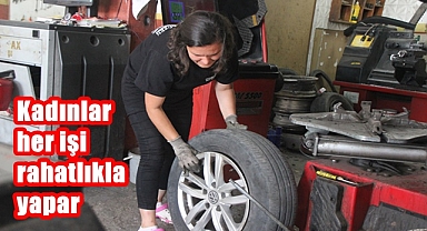 Kadınlar her işi rahatlıkla yapar