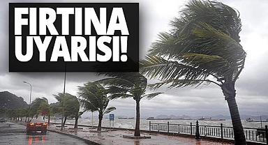 Meteorolojiden fırtına uyarısı