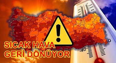 SICAK HAVA GERİ DÖNÜYOR