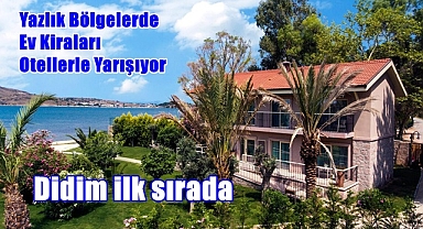 Yazlık Bölgelerde Ev Kiraları Otellerle Yarışıyor