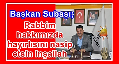 Başkan Subaşı;