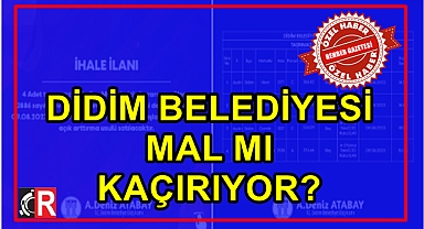 DİDİM BELEDİYESİ MAL MI KAÇIRIYOR?