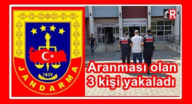 Jandarma aranan 3 kişiyi yakaladı
