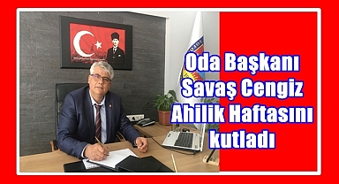 Oda Başkanı Cengiz Ahilik Haftasını kutladı