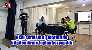 Okul servisleri şoförlerine bilgilendirme toplantısı yapıldı