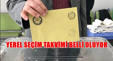 YEREL SEÇİM TAKVİMİ BELLİ OLUYOR
