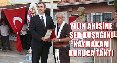 YILIN AHİSİNE ŞED KUŞAĞINI KAYMAKAM KURUCA TAKTI