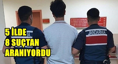5 ilde 8 suçtan aranıyordu