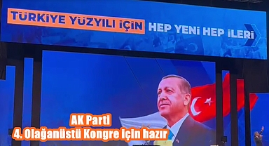AK Parti 4. Olağanüstü kongresi için hazır