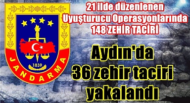 Aydın'da 36 zehir taciri yakalandı