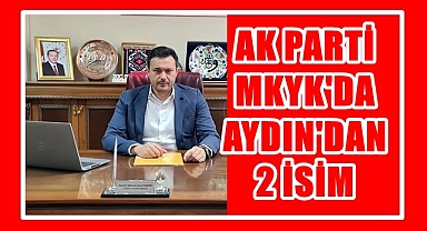 AYDIN'DAN 2 İSİM AK PARTİ MKYK'DA YER ALDI