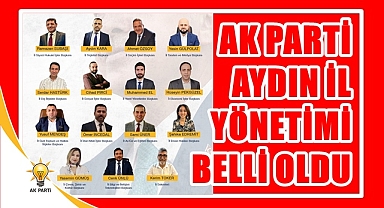 AYDIN İL YÖNETİMİ BELLİ OLDU