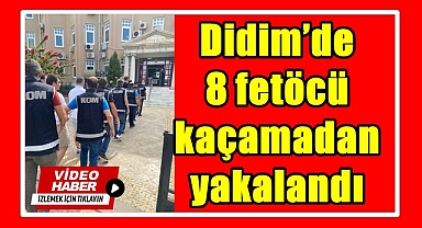 Didim'de 8 fetöcü kaçamadan yakalandı; 6 tutuklu
