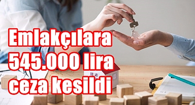 Emlakçılara 545.000 ceza kesildi