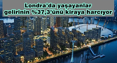 Londra’da yaşayanlar gelirinin %37,3’ünü kiraya harcıyor