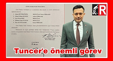 TUNCER'E ÖNEMLİ GÖREV