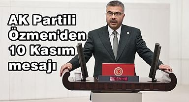 AK Partili Özmen'den 10 Kasım mesajı