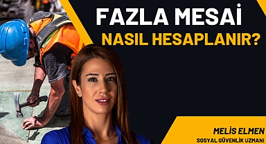 Fazla mesai ücreti nasıl hesaplanır?