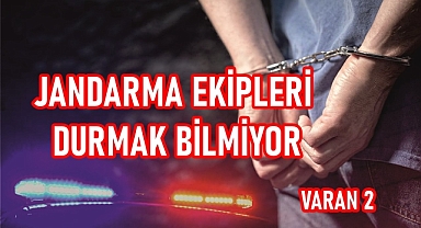 JANDARMA EKİPLERİ DURMAK BİLMİYOR