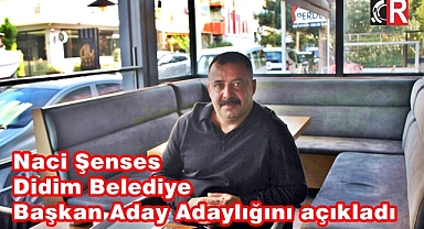 Naci Şenses Didim Belediye Başkan Aday Adaylığını açıkladı