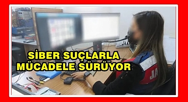 SİBER SUÇLARLA MÜCADELE SÜRÜYOR