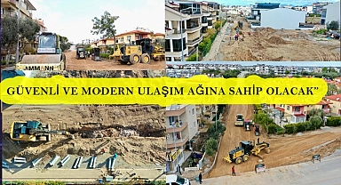 GÜVENLİ VE MODERN ULAŞIM AĞINA SAHİP OLACAK”