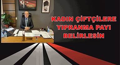 KADIN ÇİFTÇİLERE YIPRANMA PAYI BELİRLESİN