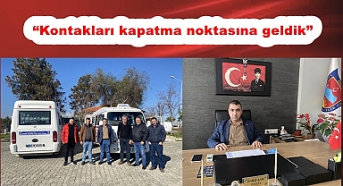 “Kontakları kapatma noktasına geldik”