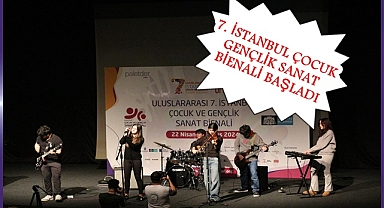 7. İSTANBUL ÇOCUK VE GENÇLİK SANAT BİENALİ BAŞLADI