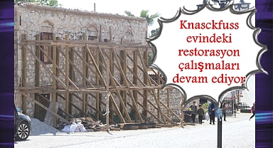 Knasckfuss evindeki restorasyon çalışmaları devam ediyor