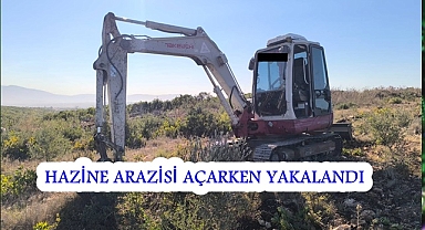 HAZİNE ARAZİSİ AÇARKEN YAKALANDI