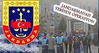 JANDARMADAN YERİNDE OPERASYON