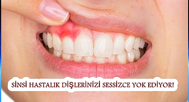 SİNSİ HASTALIK DİŞLERİNİZİ SESSİZCE YOK EDİYOR!