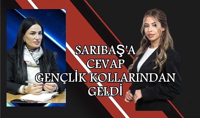 SARIBAŞ'A CEVAP GENÇLİK KOLLARINDAN GELDİ
