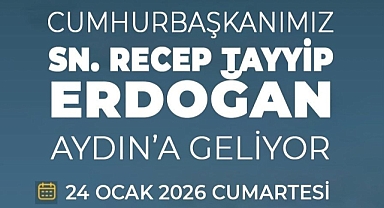 CUMHURBAŞKANI ERDOĞAN AYDIN'A GELİYOR