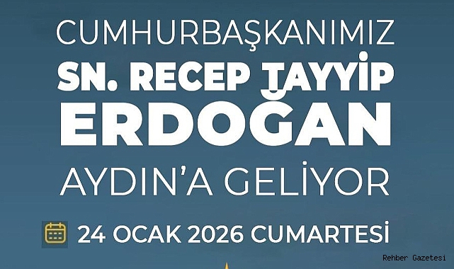 CUMHURBAŞKANI ERDOĞAN AYDIN'A GELİYOR